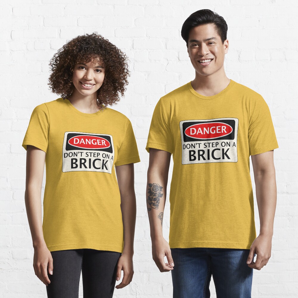 DANGER DON'T STEP ON A BRICK FAKE FUNNY SAFETY SIGN SIGNAGE Essential  T-Shirt for Sale by DangerSigns | Redbubble