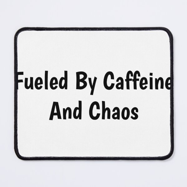 Item preview, fueled by caffeine and chaos  designed and sold by Ssimo30.