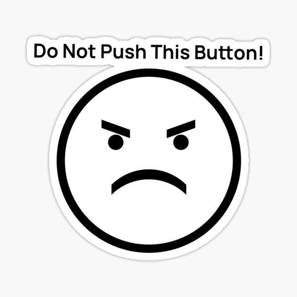 Do Not Push This Button Funny Sarcastic Angry Face Sticker By