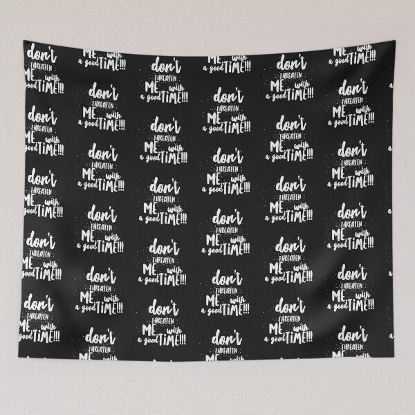 Item preview, Dont Threaten Me...with a Good Time!!! designed and sold by JustSayinShop.