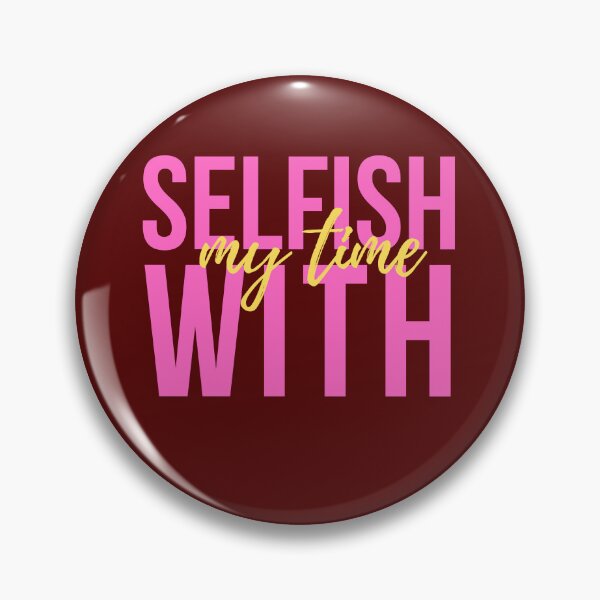 Item preview, Selfish With My Time  designed and sold by 69hoffman.