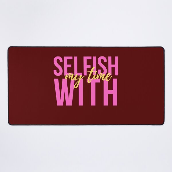 Item preview, Selfish With My Time  designed and sold by 69hoffman.