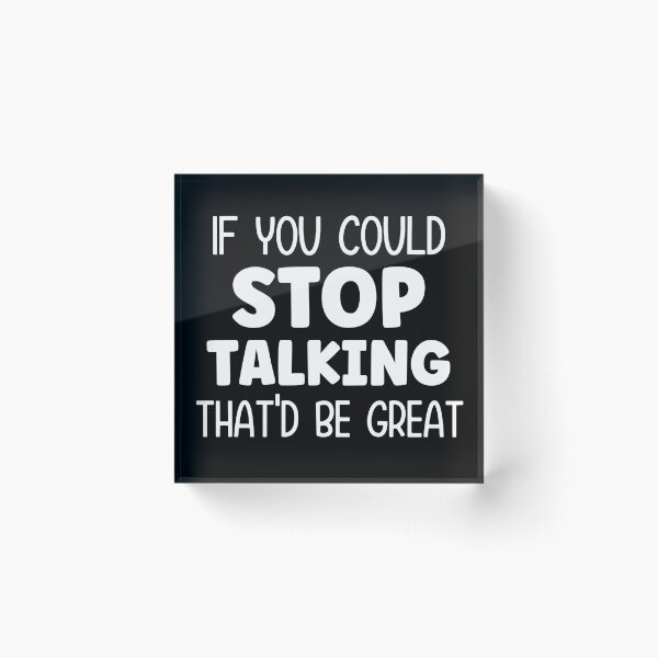 Item preview, If you could stop talking that'd be great designed and sold by pnkpopcorn.