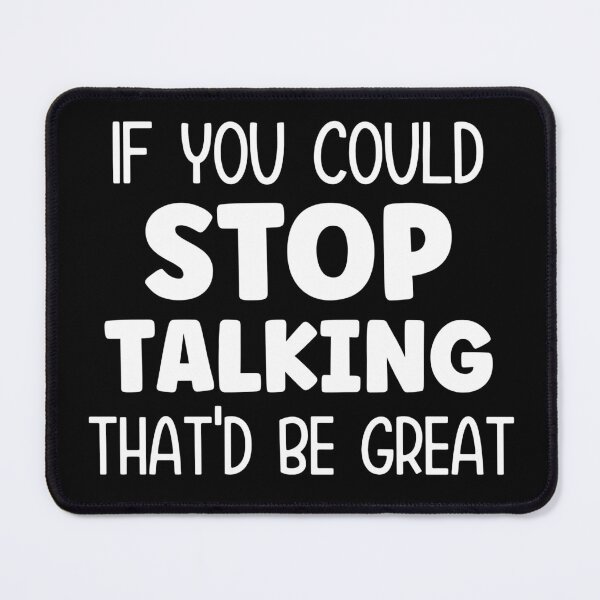 Item preview, If you could stop talking that'd be great designed and sold by pnkpopcorn.