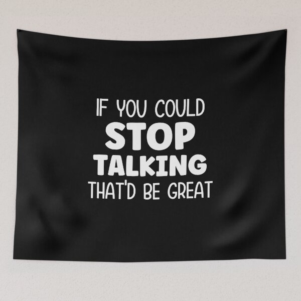 Item preview, If you could stop talking that'd be great designed and sold by pnkpopcorn.