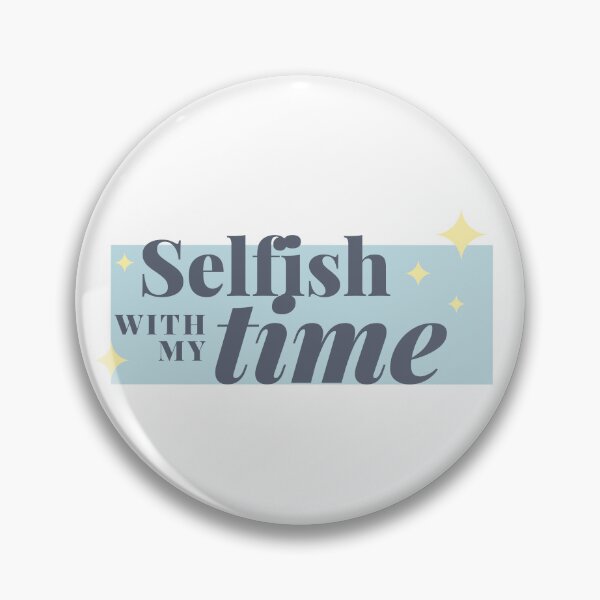 Item preview, Selfish With My Time designed and sold by 69hoffman.