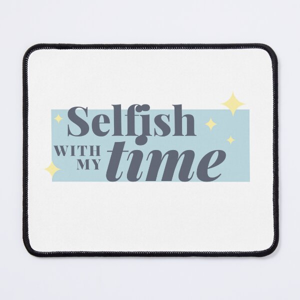 Item preview, Selfish With My Time designed and sold by 69hoffman.