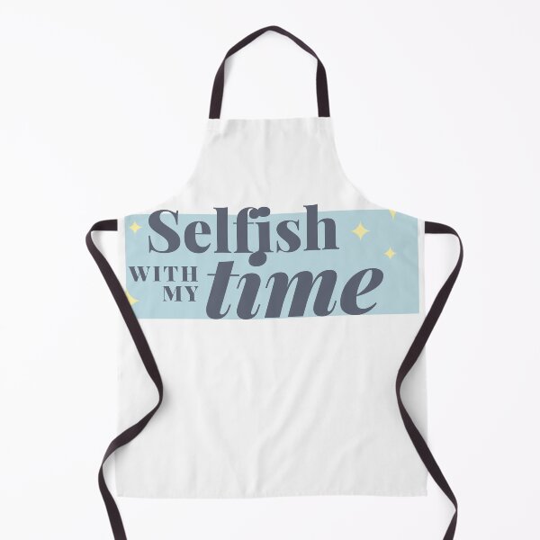 Item preview, Selfish With My Time designed and sold by 69hoffman.