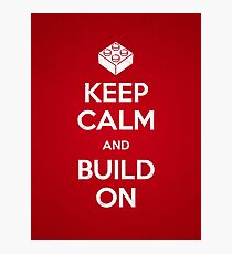Keep Calm and Build On Photographic Print