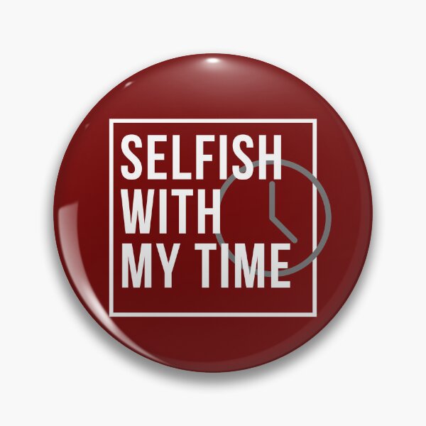 Item preview, Selfish With My Time designed and sold by 69hoffman.