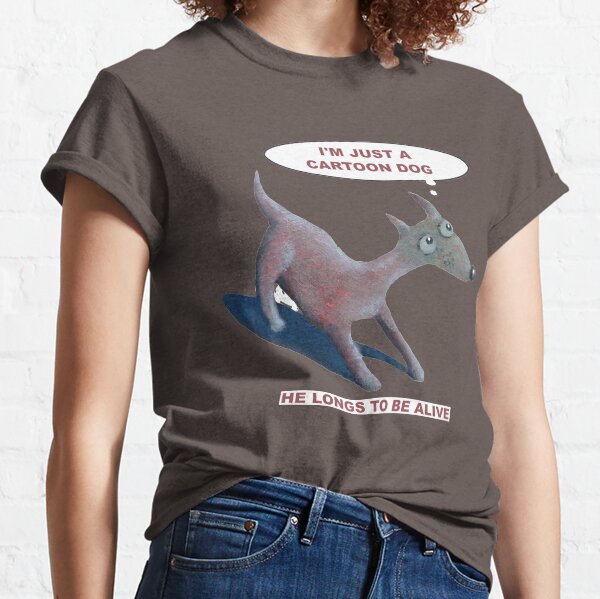 he's just a cartoon dog Classic T-Shirt