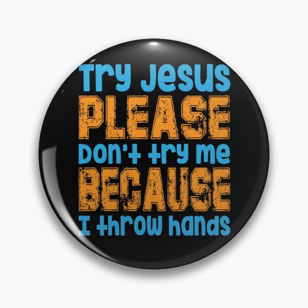 Item preview, Try Jesus please don't try me because I throw hands designed and sold by TeeEagle.