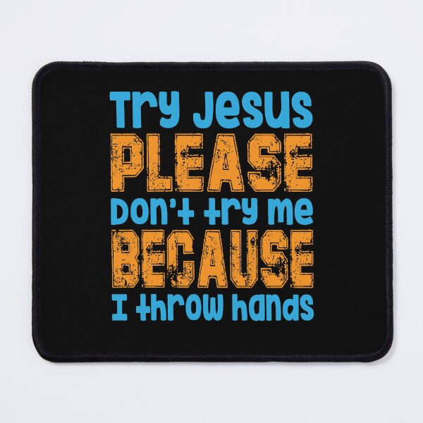 Item preview, Try Jesus please don't try me because I throw hands designed and sold by TeeEagle.