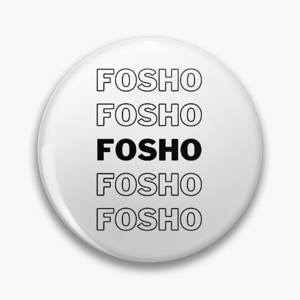 Item preview, Fosho Fosho designed and sold by tysonzitting.