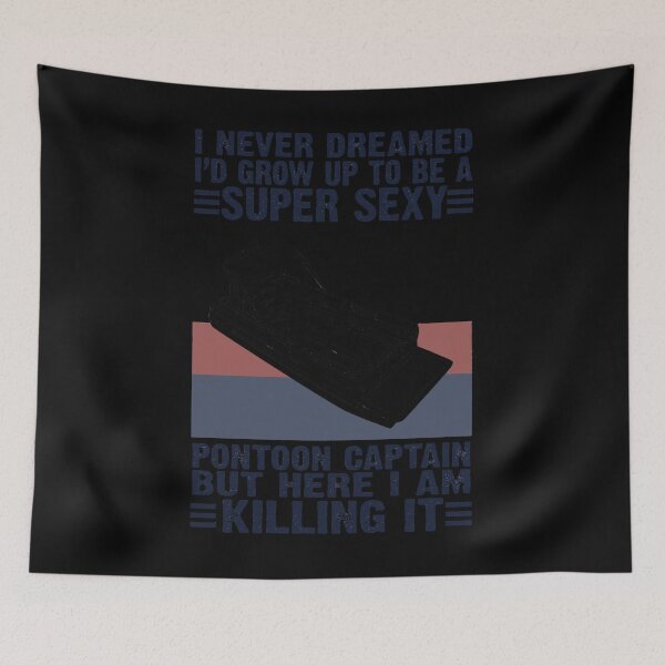 Item preview, I never dreamed I would grow up to be a s.u.p.er sexy p.o.n.t.o.o.n captain p.o.n.t.o.o.n boating designed and sold by MarshaPreston.
