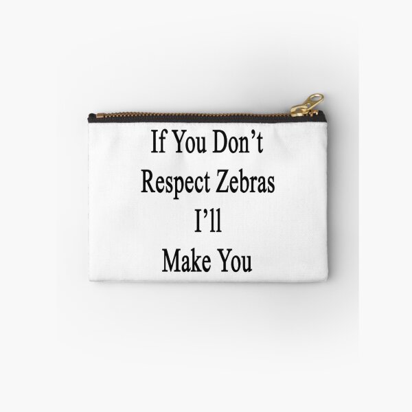 Item preview, If You Don't Respect Zebras I'll Make You  designed and sold by supernova23.