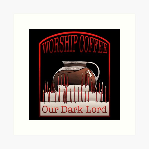 Worship Coffee Art Print