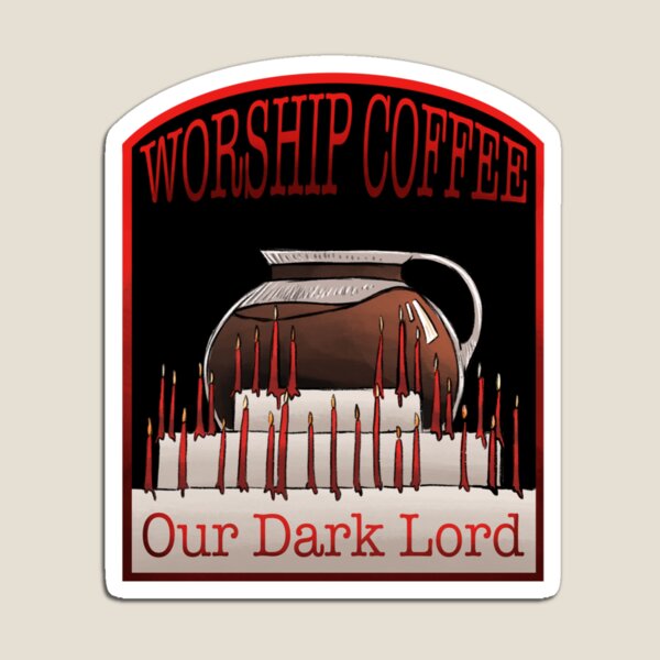 Worship Coffee Magnet