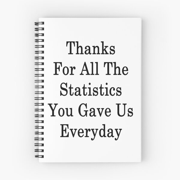 Item preview, Thanks For All The Statistics You Gave Us Everyday  designed and sold by supernova23.