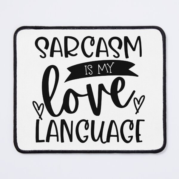 Item preview, Sarcasm Is My Love Language. Funny Sarcastic Love Language Quote. designed and sold by That Cheeky Tee.
