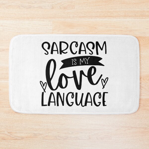 Item preview, Sarcasm Is My Love Language. Funny Sarcastic Love Language Quote. designed and sold by That Cheeky Tee.