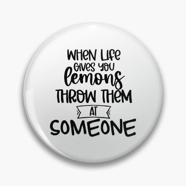 Item preview, When Life Gives You Lemons Throw Them At Someone. Funny Life Update Quote. designed and sold by That Cheeky Tee.