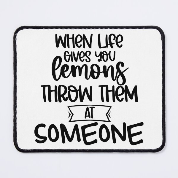 Item preview, When Life Gives You Lemons Throw Them At Someone. Funny Life Update Quote. designed and sold by That Cheeky Tee.
