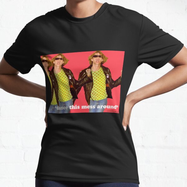 "dance this mess around" 4 Active T-Shirt