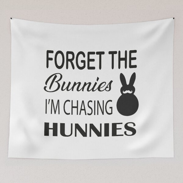 Item preview,  Forget the bunnies i'm chasing hunnies, designed and sold by truewear1.