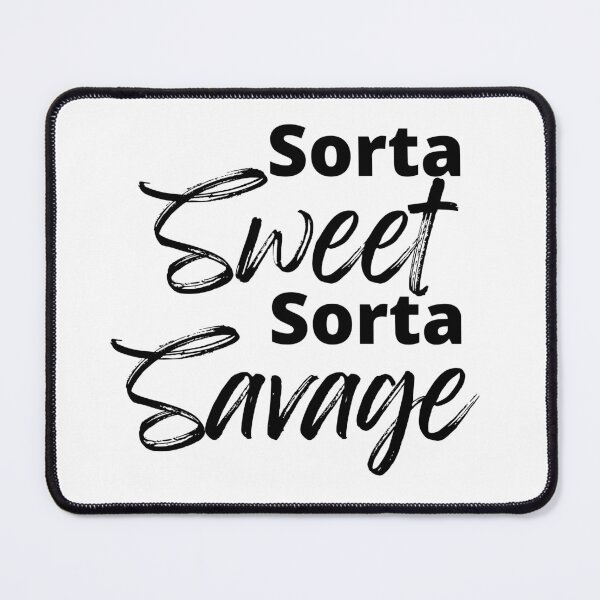 Item preview, Sorta Sweet Sorta Savage, Funny Sarcastic Sassy Quote. designed and sold by That Cheeky Tee.