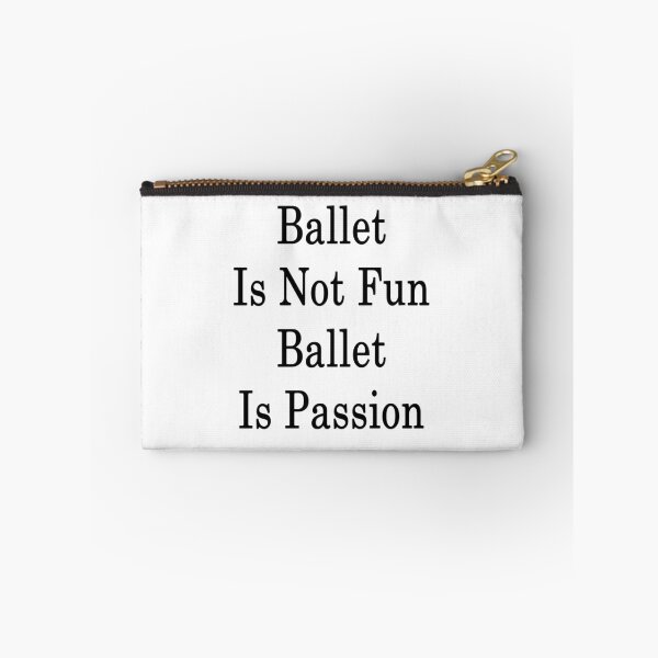Item preview, Ballet Is Not Fun Ballet Is Passion  designed and sold by supernova23.