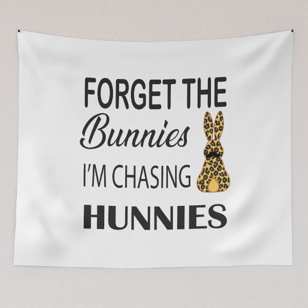 Item preview,  Forget the bunnies i'm chasing hunnies, designed and sold by truewear1.