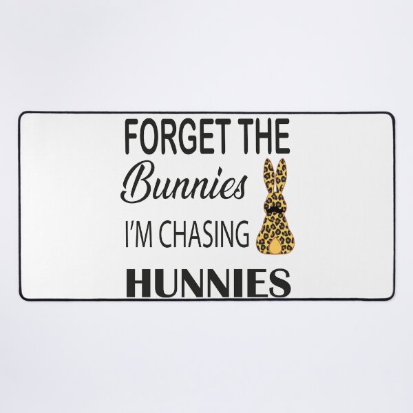 Item preview, Forget the bunnies i'm chasing hunnies, designed and sold by truewear1.