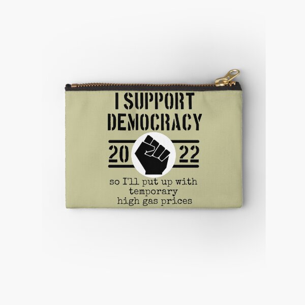 Item preview, I Support Democracy So I'll put up with high gas prices designed and sold by sandpiperstudio.