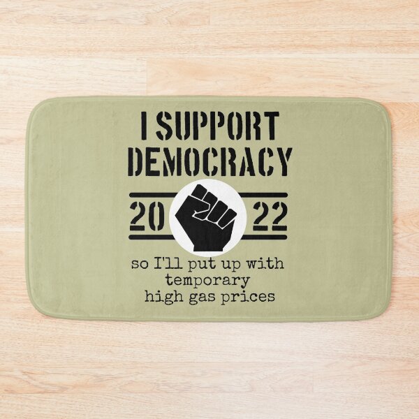 Item preview, I Support Democracy So I'll put up with high gas prices designed and sold by sandpiperstudio.