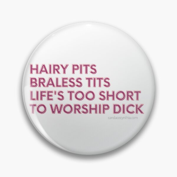 Item preview, "Hairy Pits, Braless Tits" Quote designed and sold by CandaceCynthia.
