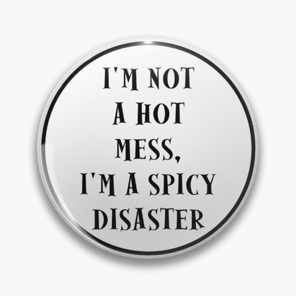 Item preview, I'm Not A Hot Mess, I'm A Spicy Disaster designed and sold by unclestich.