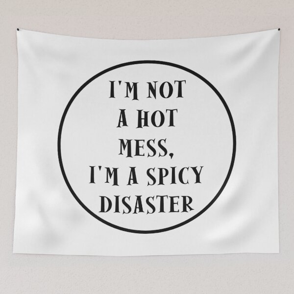 Item preview, I'm Not A Hot Mess, I'm A Spicy Disaster designed and sold by unclestich.