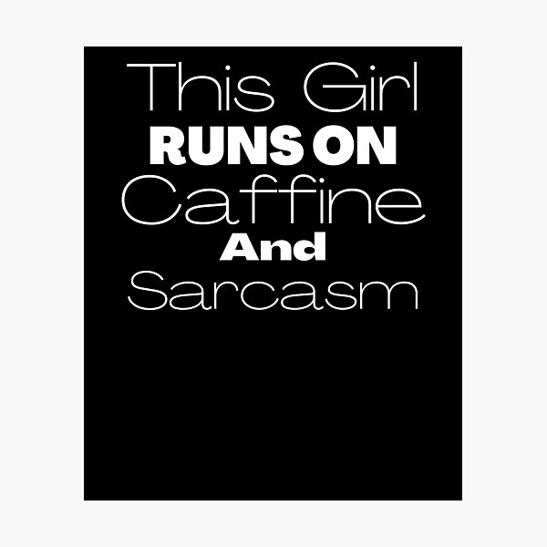 Item preview, This Girl Runs On Caffine & Sarcasm designed and sold by Targa none.