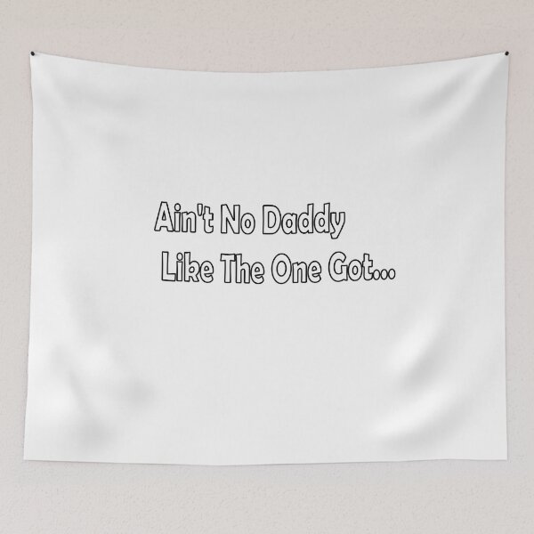 Item preview, Ain't No Daddy Like The One Got designed and sold by IGOOR.