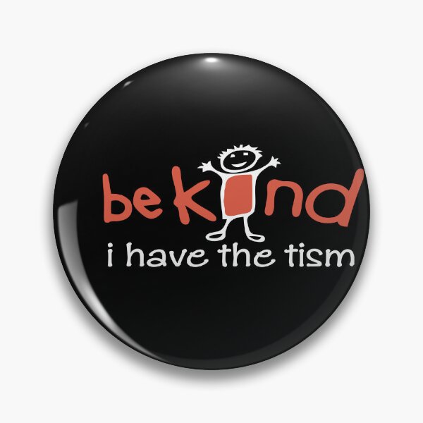 Item preview, Be Kind I Have The Tism designed and sold by TeesSHop01.