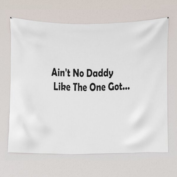 Item preview,  Ain't No Daddy Like The One Got designed and sold by IGOOR.