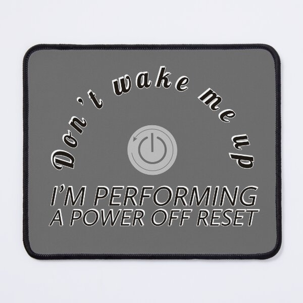 Item preview, Don't wake me up, I'm performing a power off reset designed and sold by OkGuys.