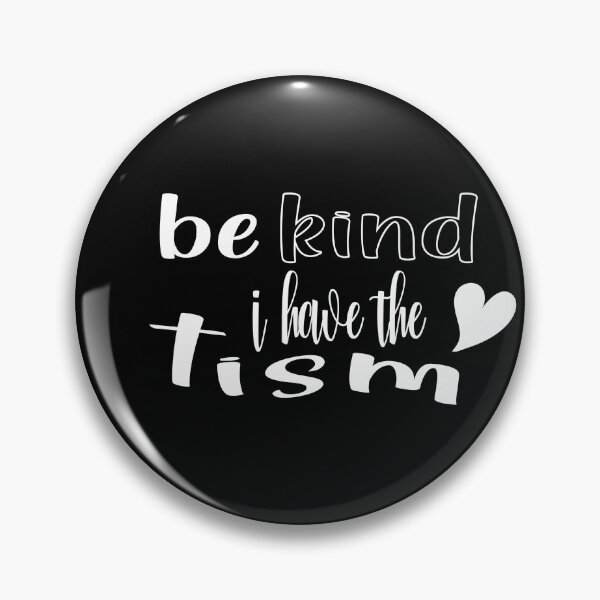 Item preview, Be Kind I Have The Tism designed and sold by TeesSHop01.