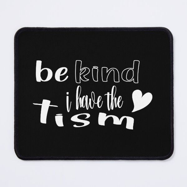 Item preview, Be Kind I Have The Tism designed and sold by TeesSHop01.