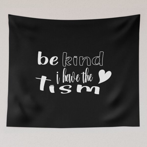 Item preview, Be Kind I Have The Tism designed and sold by TeesSHop01.
