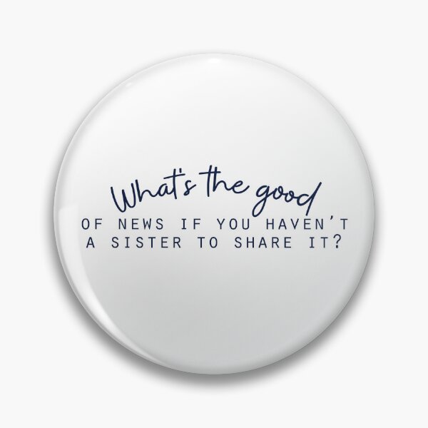 Item preview, What’s the good of news if you haven’t a sister to share it ? designed and sold by Badrart.