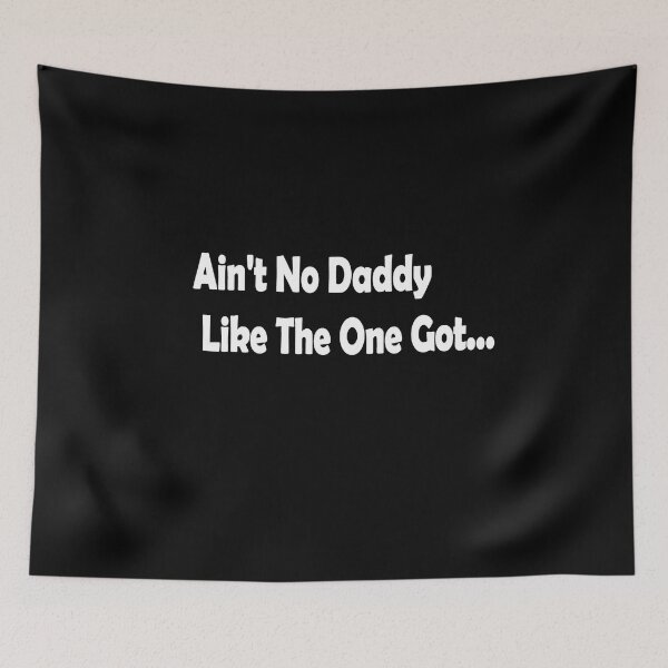 Item preview,  Ain't No Daddy Like The One Got designed and sold by IGOOR.