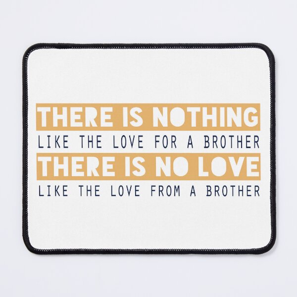 Item preview, There is nothing like the love for a brother. There is no love like the love from a brother designed and sold by Badrart.