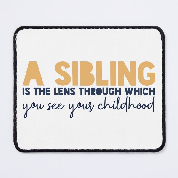 Item preview, A sibling is the lens through which you see your childhood designed and sold by Badrart.